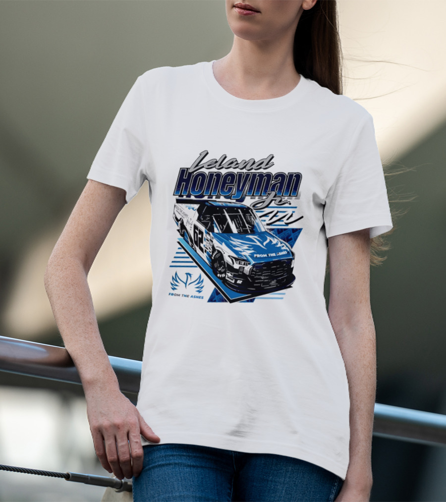 Leland Honeyman Jr NASCAR Craftsman Truck Series From The Ashes Racing Truck T-Shirt