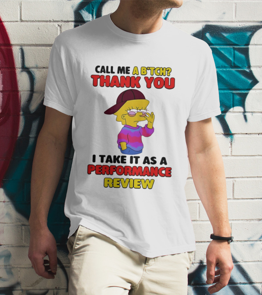 Simpsons Call Me A B*tch Thank You I Take It As A Performance Review T-Shirt