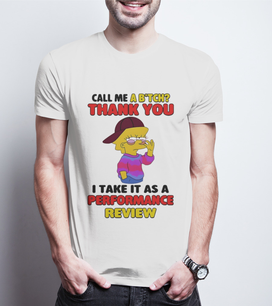 Simpsons Call Me A B*tch Thank You I Take It As A Performance Review T-Shirt