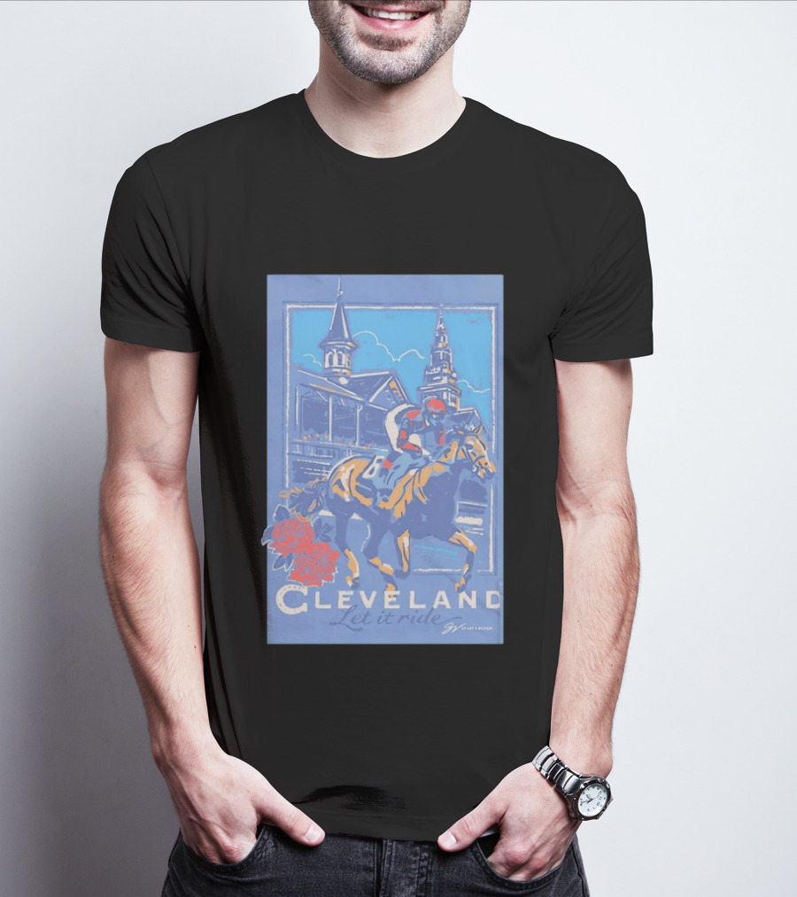 Cleveland Let It Ride Horse Racing Roses Skyline T-Shirt