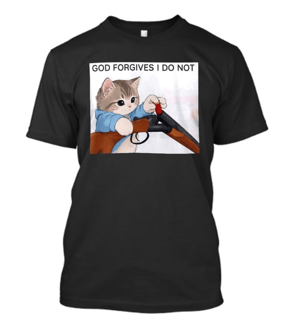God Forgives I Do Not Cat With Shotgun Humor T-Shirt