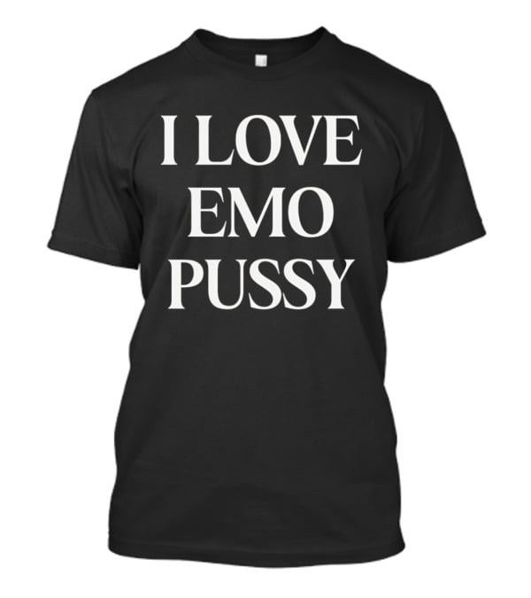 I Love Emo Pussy Playful T-Shirt