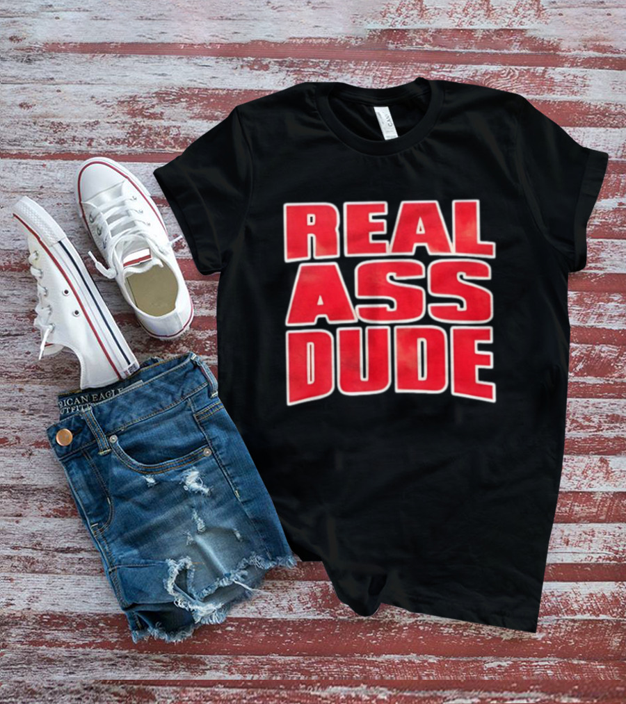 Luis J Gomez Real Ass Dude Standout T-Shirt