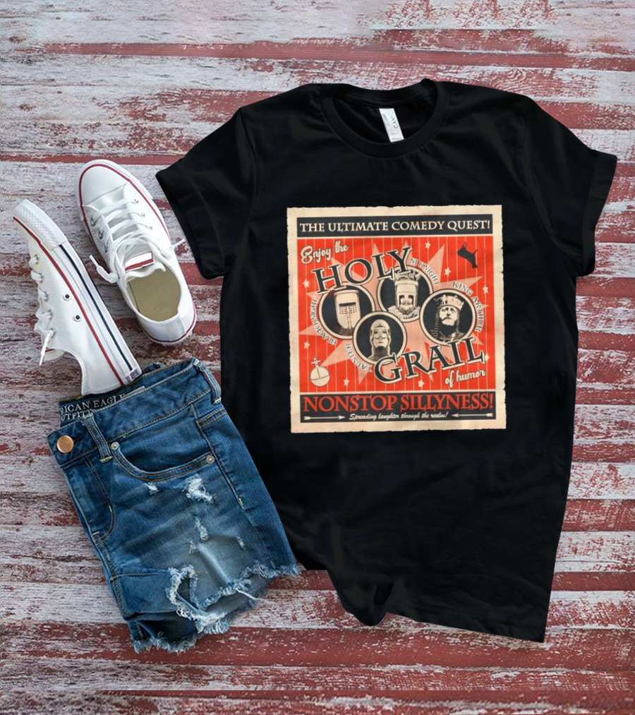 The Ultimate Comedy Quest Enjoy The Holy Grail Of Humor Nonstop Silliness Monty Python Knights Arthur Black Knight T-Shirt