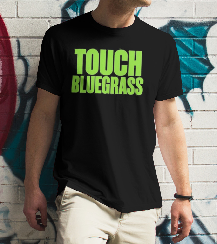 Touch Bluegrass Kentucky Humor T-Shirt