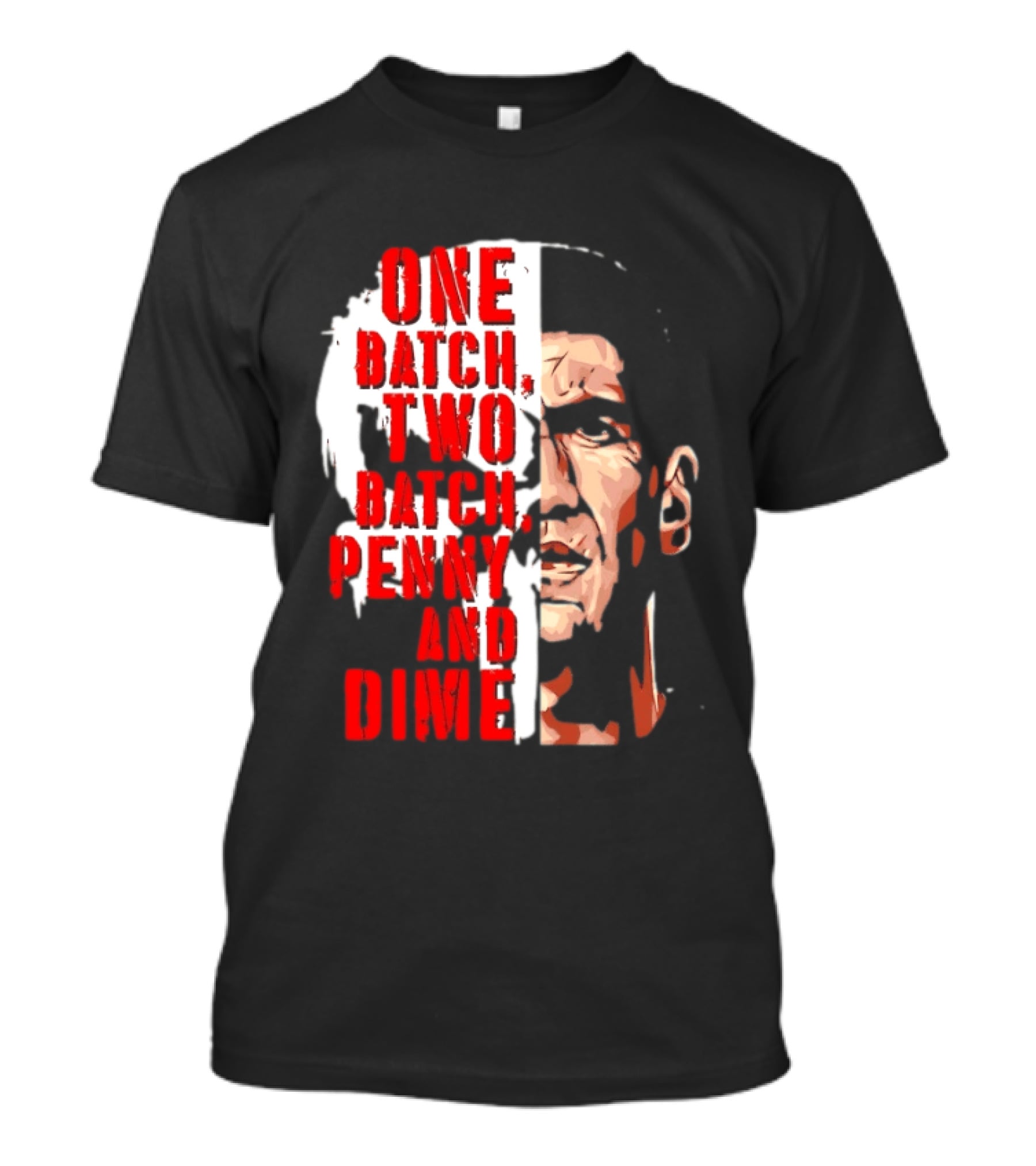 Punisher One Batch Two Batch Penny And Dime Iconic Motivational Phrase T-Shirt