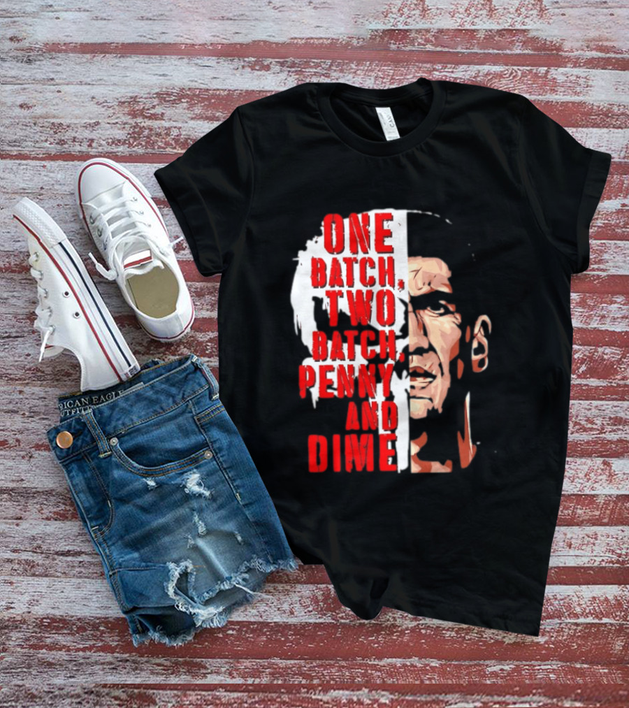 Punisher One Batch Two Batch Penny And Dime Iconic Motivational Phrase T-Shirt