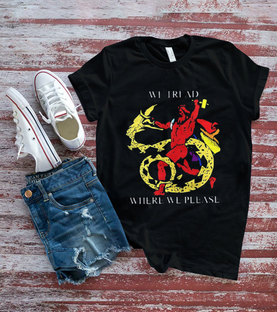 We Tread Where We Please Red Dragon Yellow Serpent T-Shirt