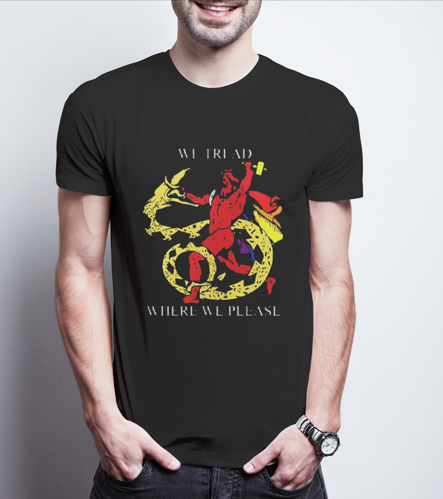 We Tread Where We Please Red Dragon Yellow Serpent T-Shirt