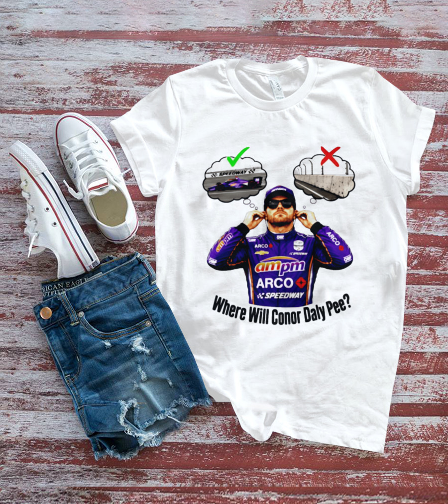 IndyCar 2026 Conor Daly AMPM Arco Speedway Where Will Conor Daly Pee T-Shirt