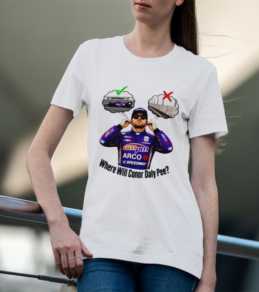 IndyCar 2026 Conor Daly AMPM Arco Speedway Where Will Conor Daly Pee T-Shirt