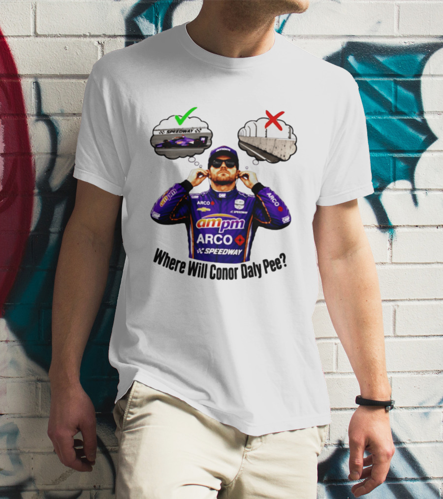 IndyCar 2026 Conor Daly AMPM Arco Speedway Where Will Conor Daly Pee T-Shirt