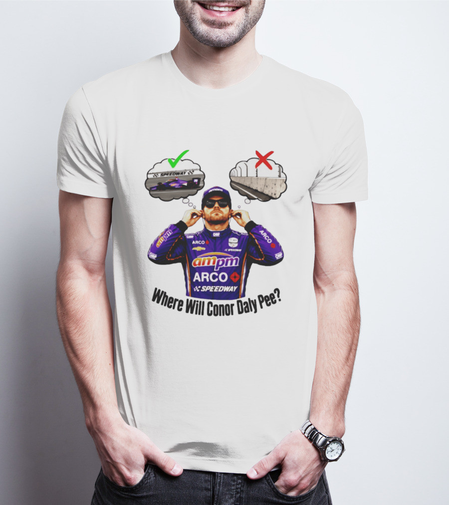 IndyCar 2026 Conor Daly AMPM Arco Speedway Where Will Conor Daly Pee T-Shirt