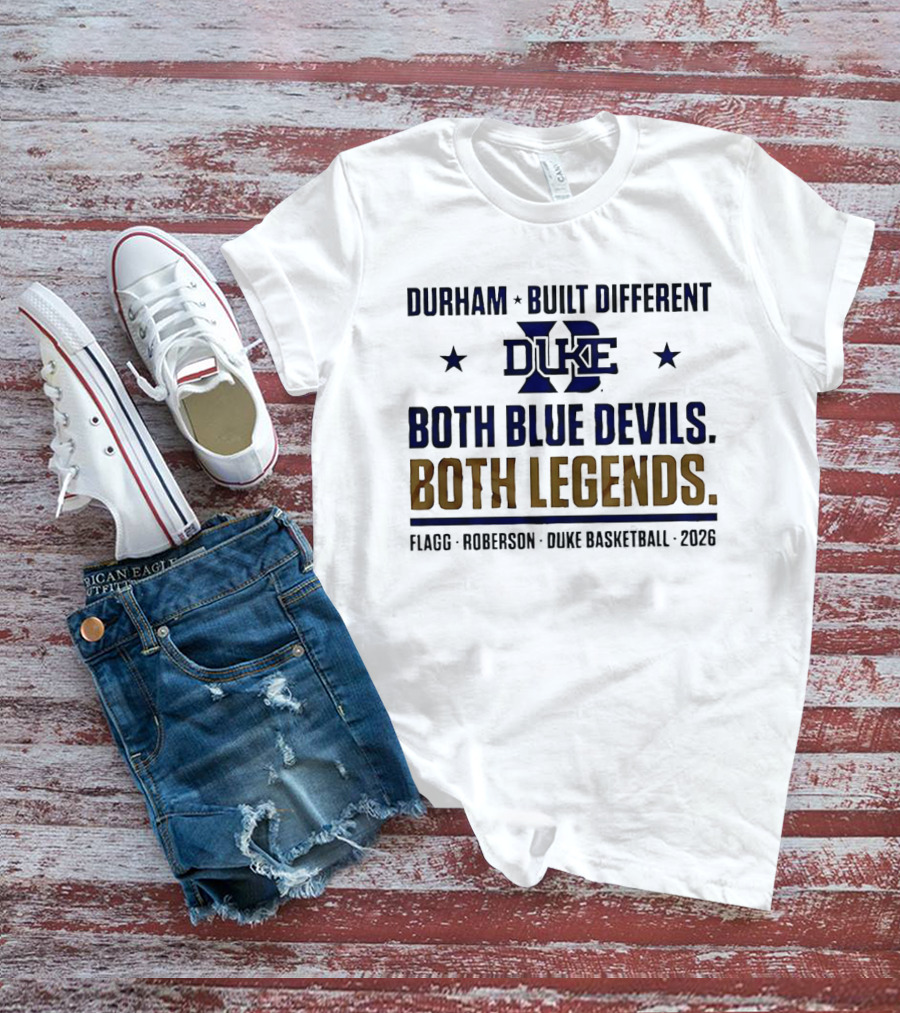Durham Built Different Duke Both Blue Devils Both Legends Flagg Roberson Basketball 2026 T-Shirt