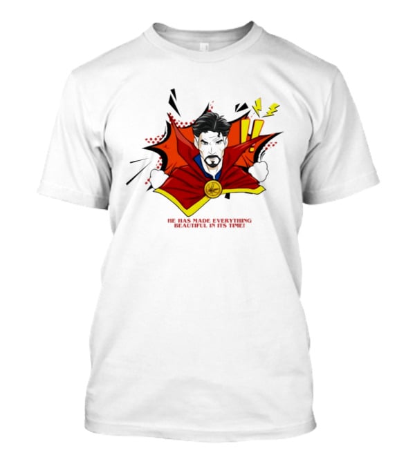 Doctor Strange He Has Made Everything Beautiful In Its Time Comic T-Shirt