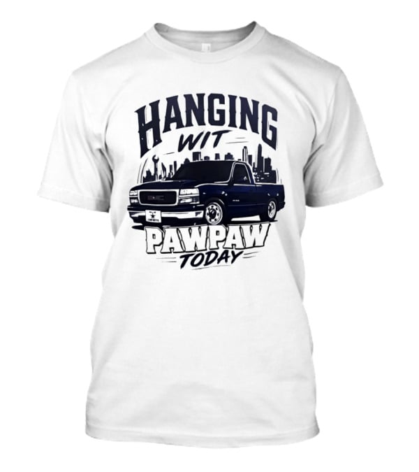 Hanging Wit Pawpaw Today Classic Pickup Truck City Skyline Scene T-Shirt