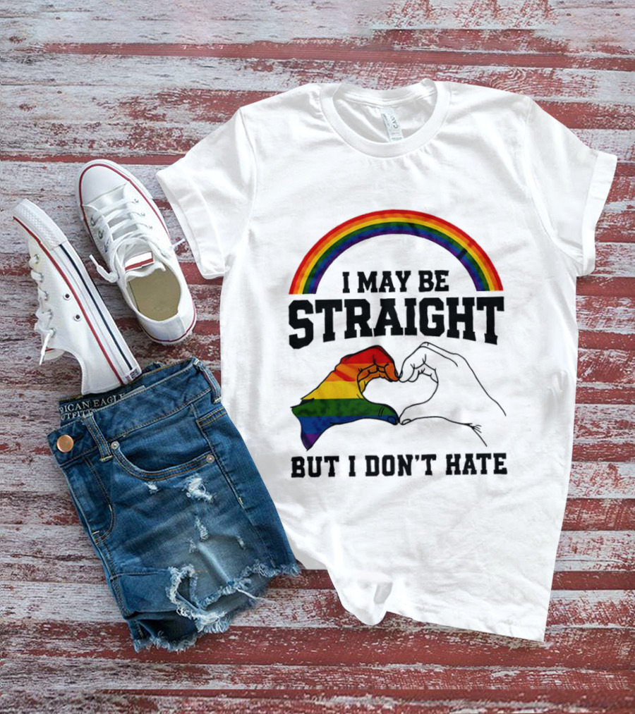 I May Be Straight But I Don't Hate Rainbow Heart Hands Pride T-Shirt