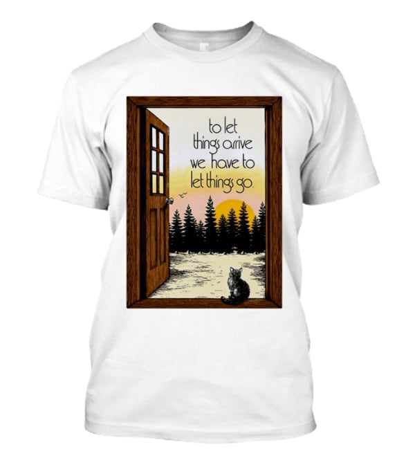 Sunset Landscape Cat Open Door Forest To Let Things Arrive We Have To Let Things Go T-Shirt
