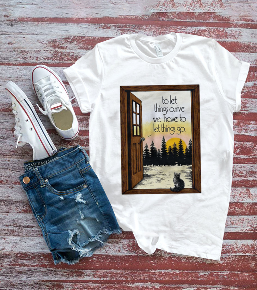 Sunset Landscape Cat Open Door Forest To Let Things Arrive We Have To Let Things Go T-Shirt
