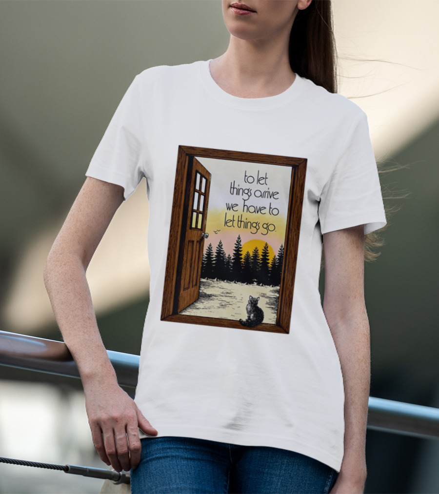 Sunset Landscape Cat Open Door Forest To Let Things Arrive We Have To Let Things Go T-Shirt