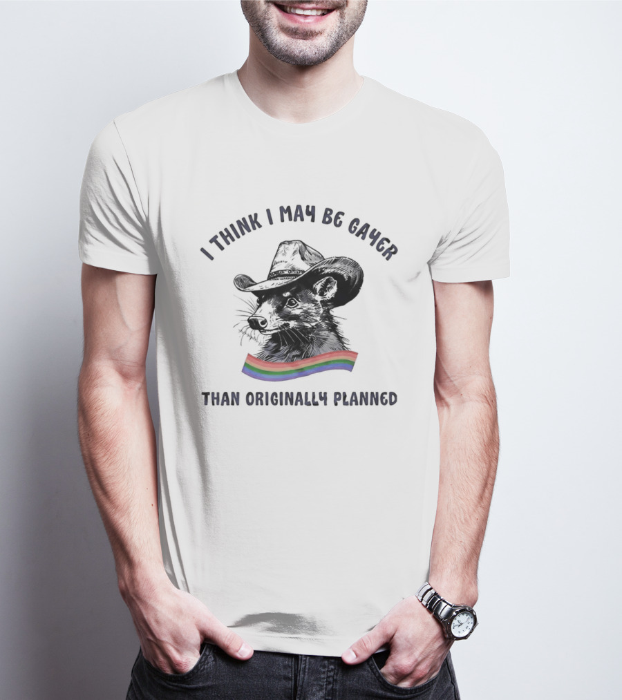 I Think I May Be Gayer Than Originally Planned Opossum Pride Rainbow T-Shirt