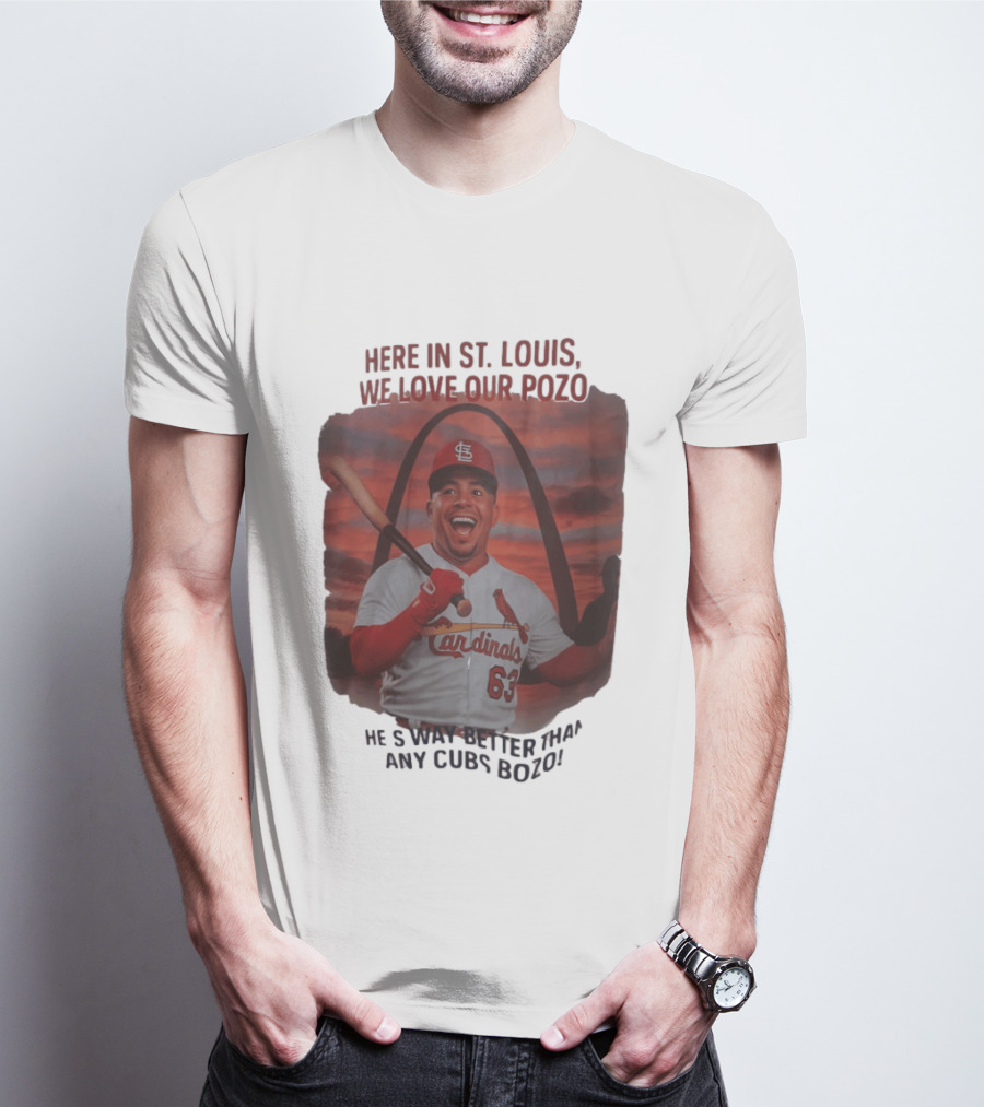 Here In St. Louis We Love Our Pozo He's Way Better Than Any Cubs Bozo T-Shirt