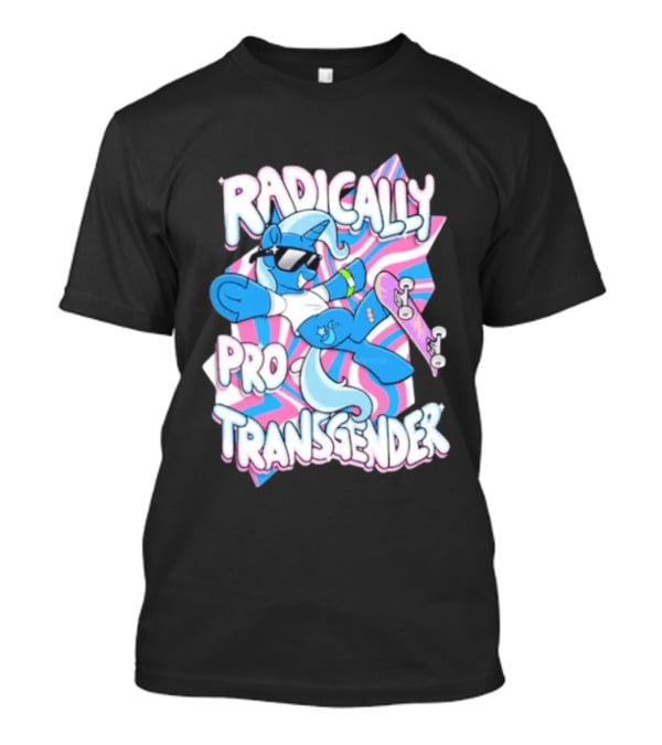 Radically Pro Transgender Skateboarding Unicorn With Sunglasses T-Shirt