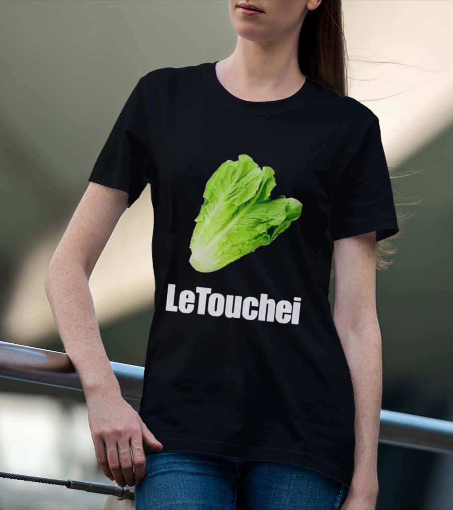 LeTouchei Lettuce Pun Humorous T-Shirt