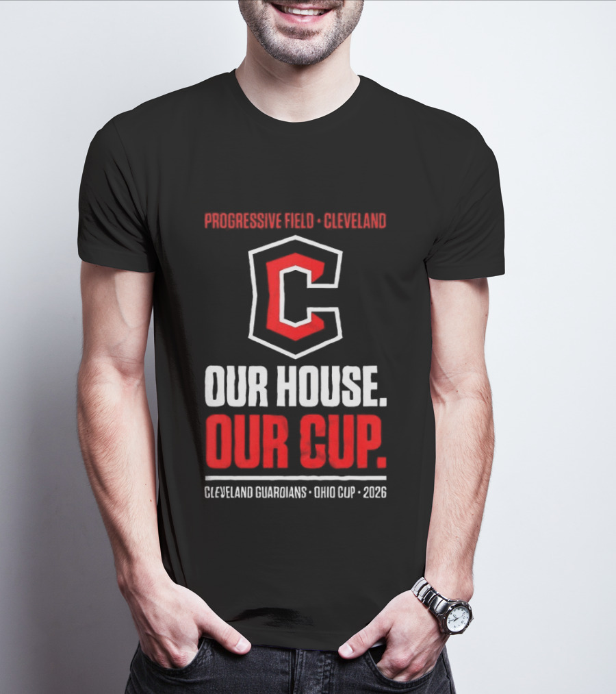 Progressive Field Cleveland Our House Our Cup Cleveland Guardians Ohio Cup 2026 T-Shirt
