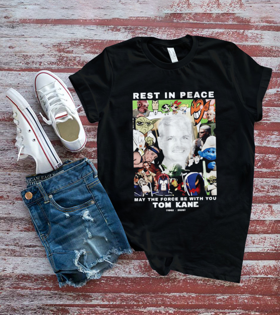 Rest In Peace Tom Kane May The Force Be With You 1962 2026 Star Wars Characters Memorial T-Shirt