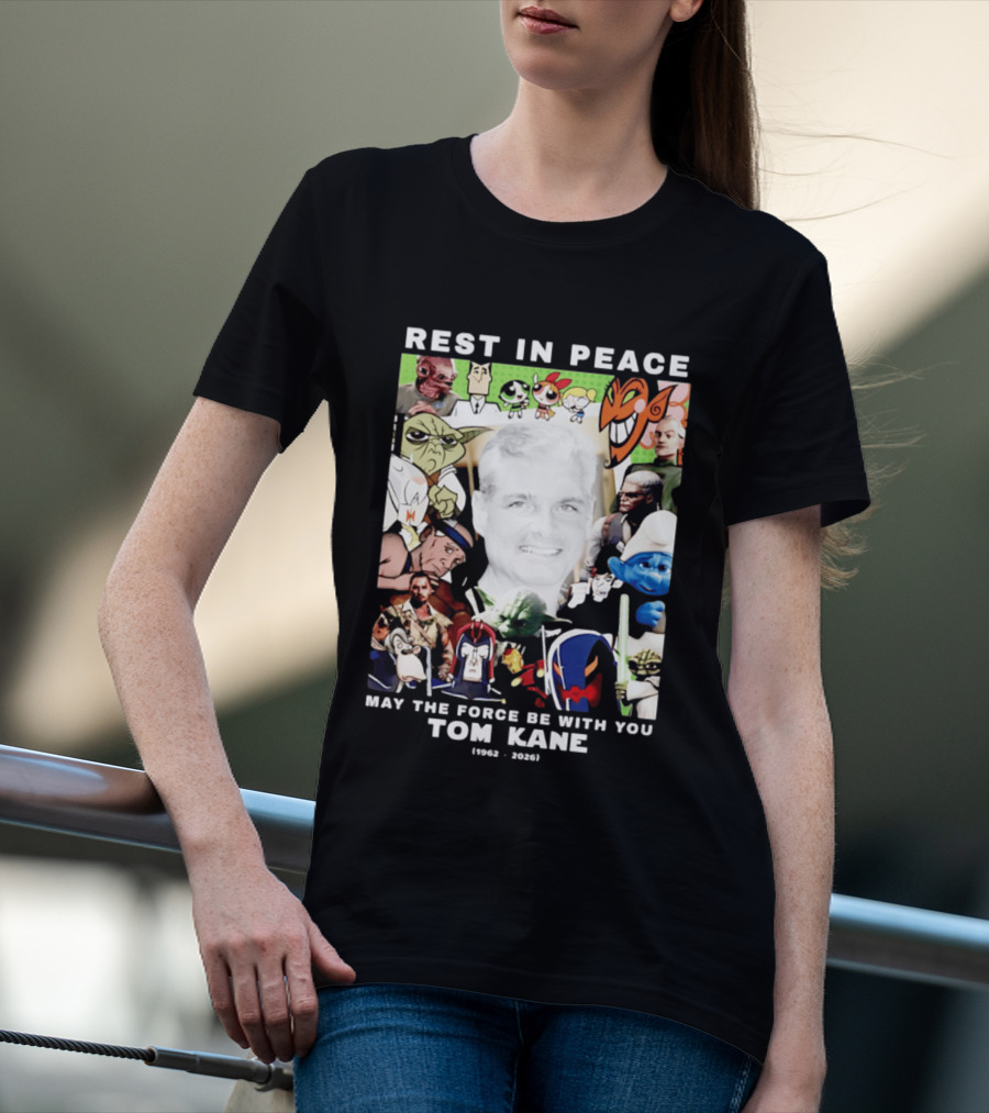 Rest In Peace Tom Kane May The Force Be With You 1962 2026 Star Wars Characters Memorial T-Shirt