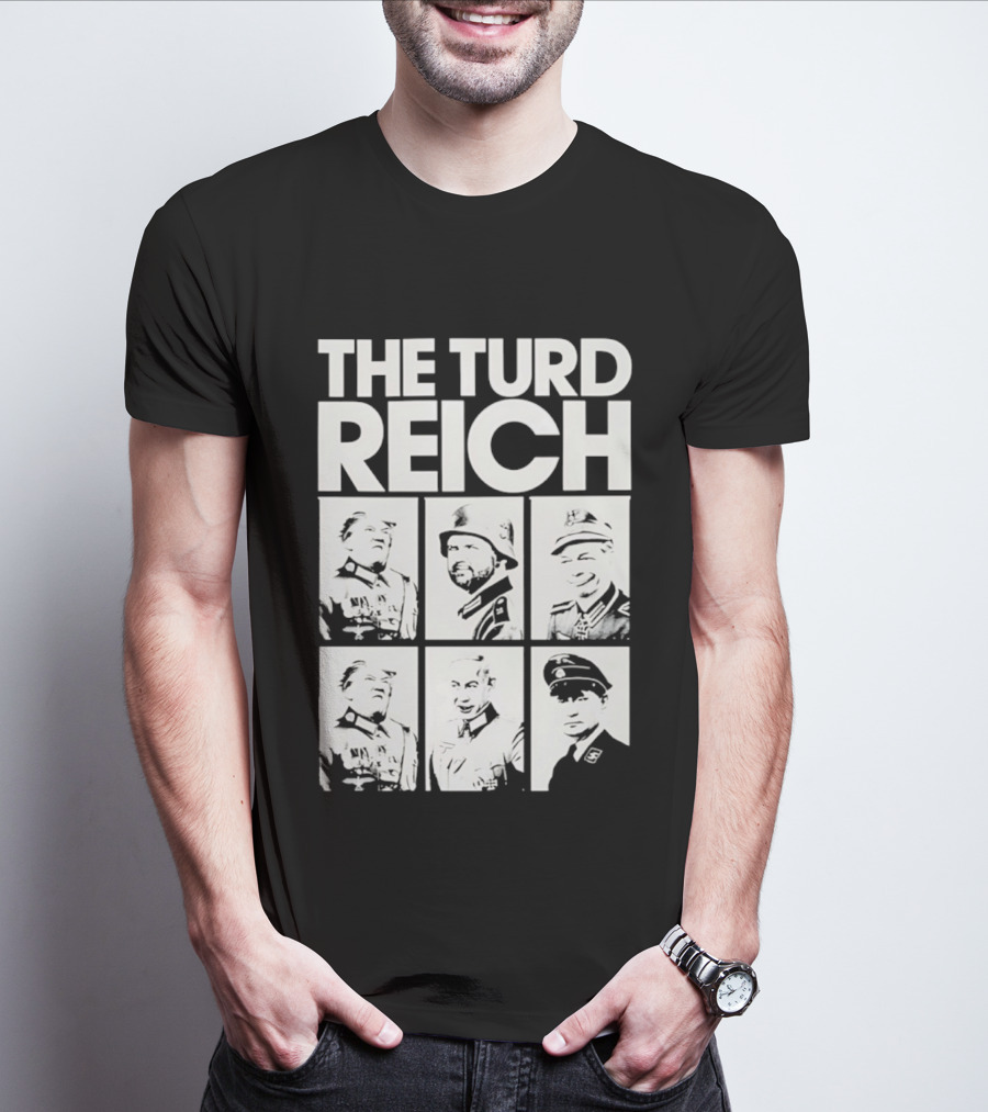 The Turd Reich Political Satire Featuring Historical Figures T-Shirt