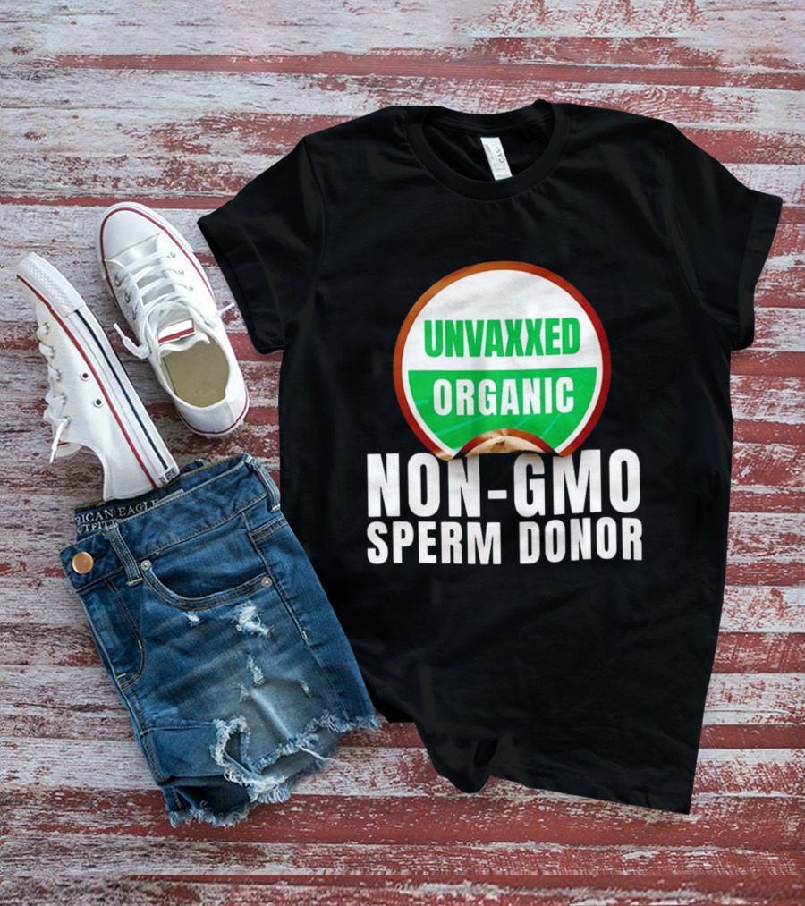 Unvaxxed Organic Non GMO Sperm Donor Eco Friendly T-Shirt