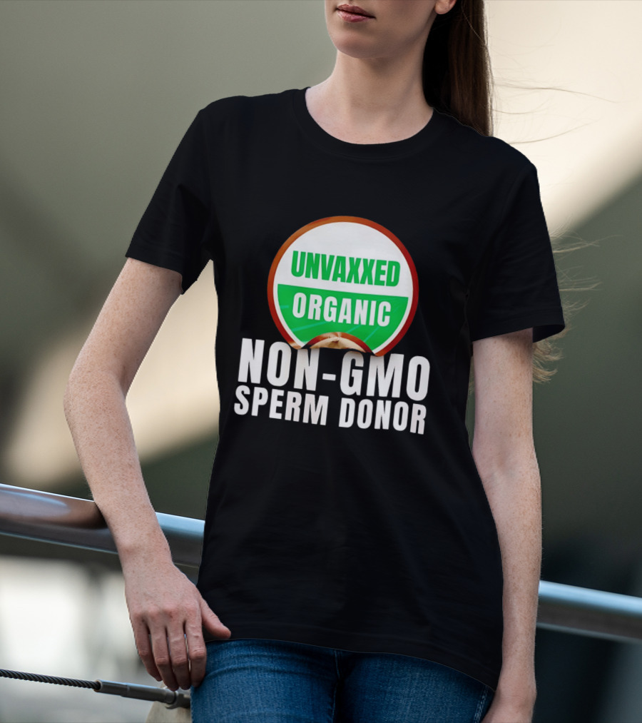 Unvaxxed Organic Non GMO Sperm Donor Eco Friendly T-Shirt