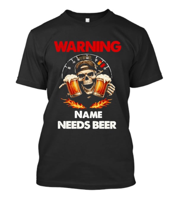Warning Name Needs Beer Skull With Flames And Dashboard T-Shirt