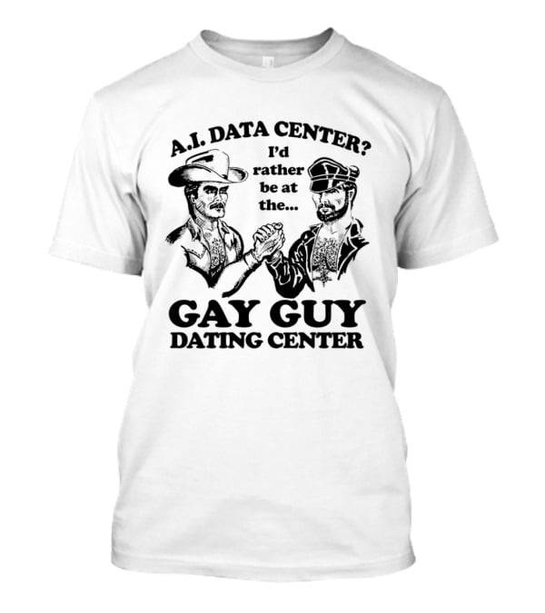 AI Data Center I'd Rather Be At The Gay Guy Dating Center Duo Handshake Cowboys T-Shirt