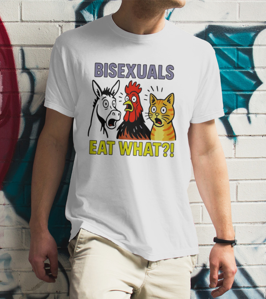 Bisexuals Eat What Donkey Chicken Cat Shocked Reactions T-Shirt