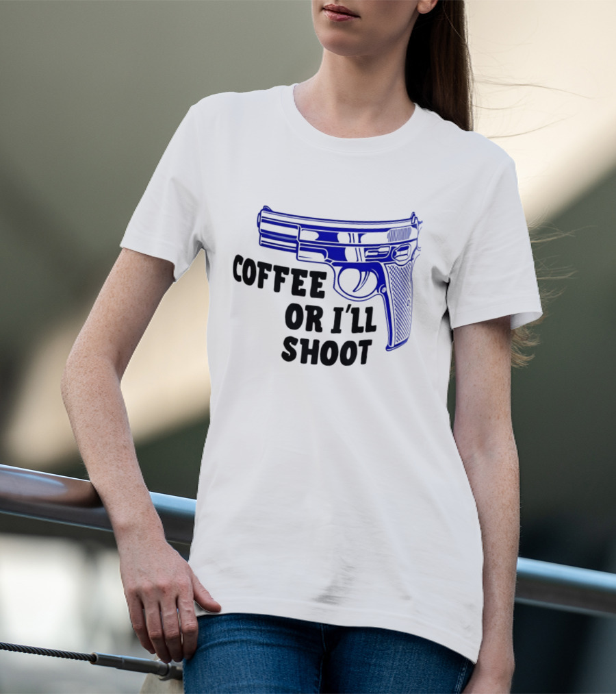 Coffee Or I'll Shoot Gun Pistol T-Shirt