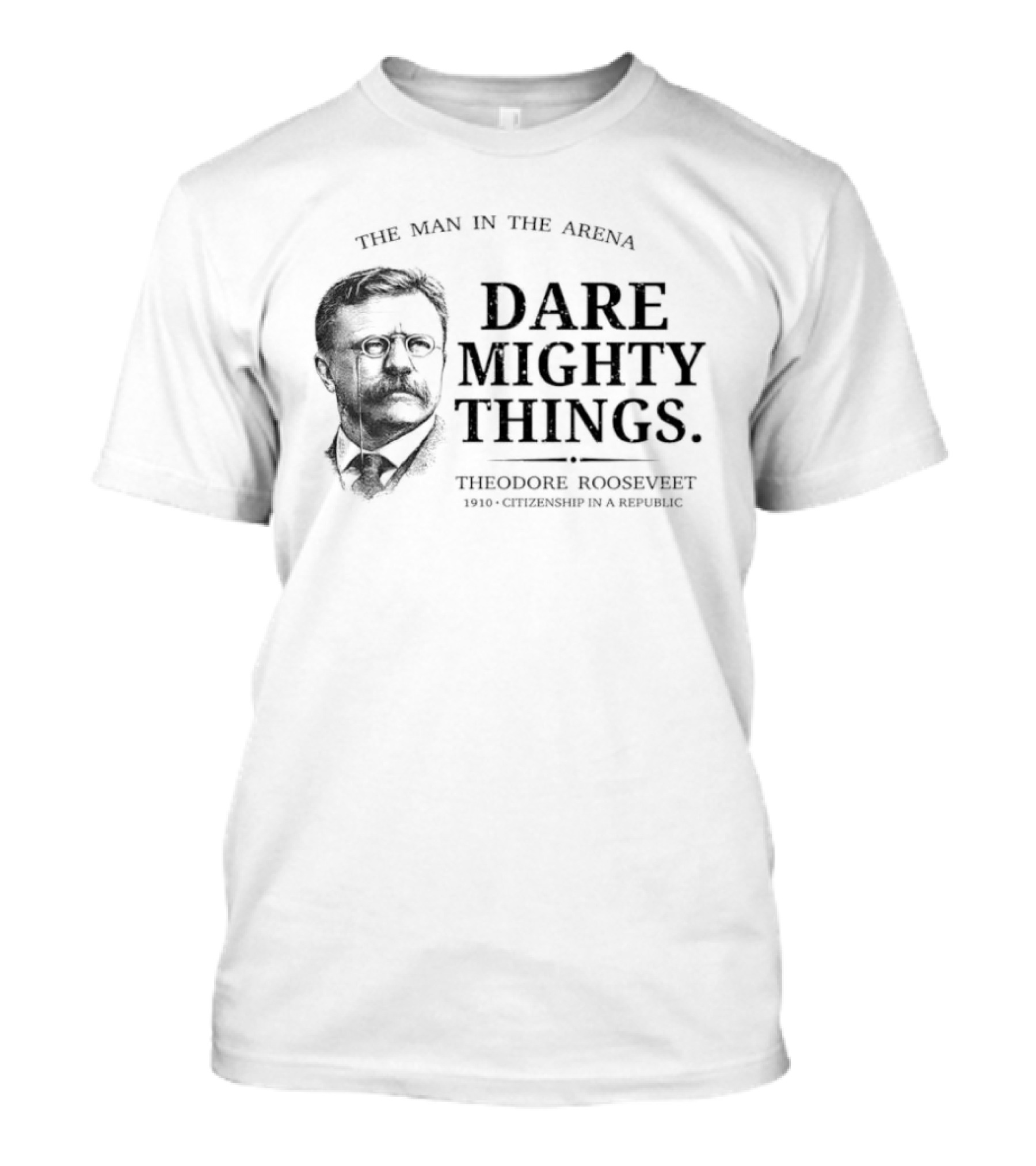 The Man In The Arena Dare Mighty Things Theodore Roosevelt T-Shirt