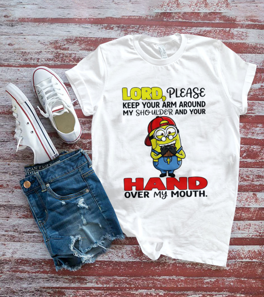 Lord Please Keep Your Arm Around My Shoulder Minion T-Shirt