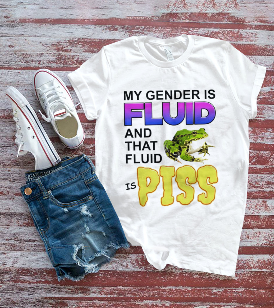 My Gender Is Fluid And That Fluid Is Piss Frog T-Shirt