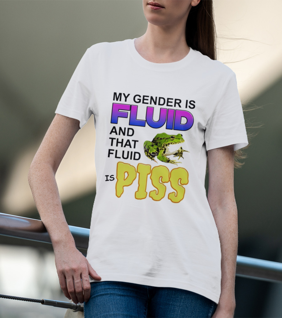 My Gender Is Fluid And That Fluid Is Piss Frog T-Shirt