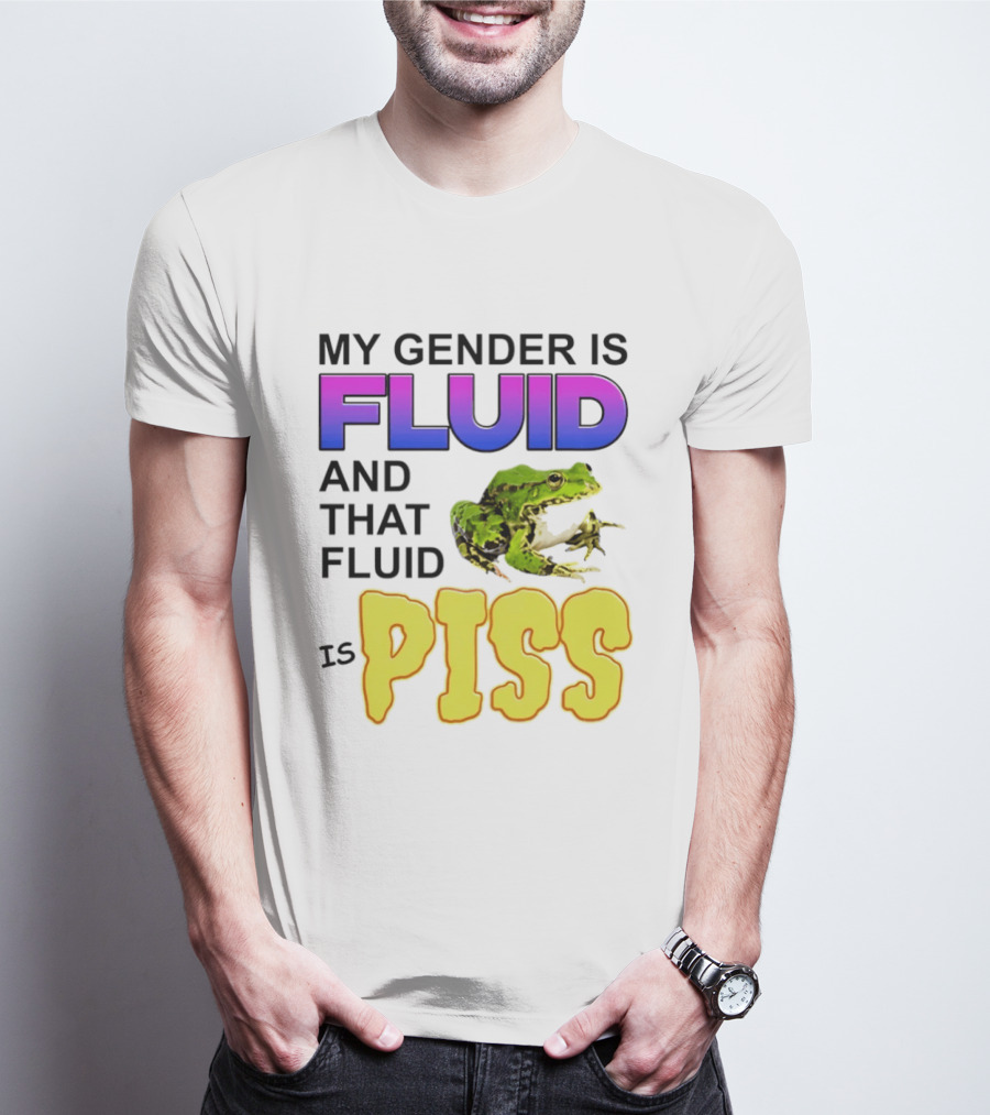 My Gender Is Fluid And That Fluid Is Piss Frog T-Shirt
