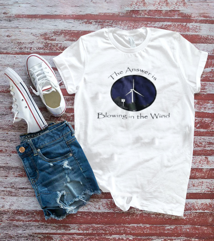 The Answer Is Blowing In The Wind Turbine Energy T-Shirt