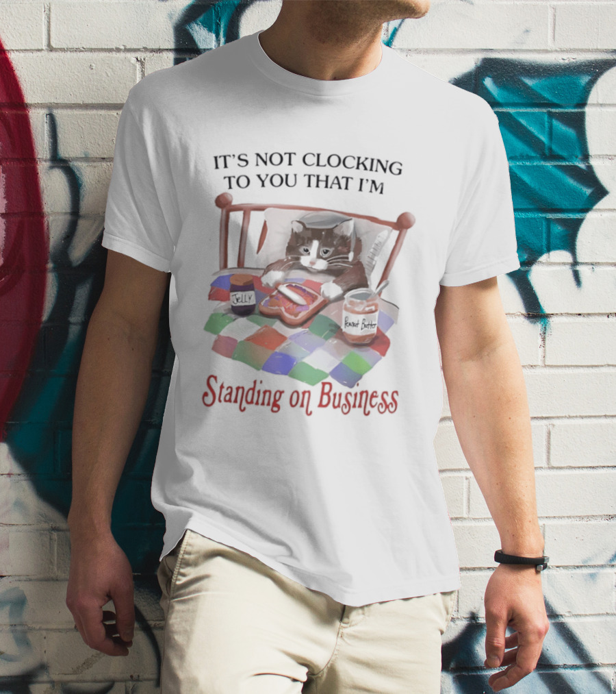 It's Not Ing To You That I'm Standing On Business Cat Bed T-Shirt