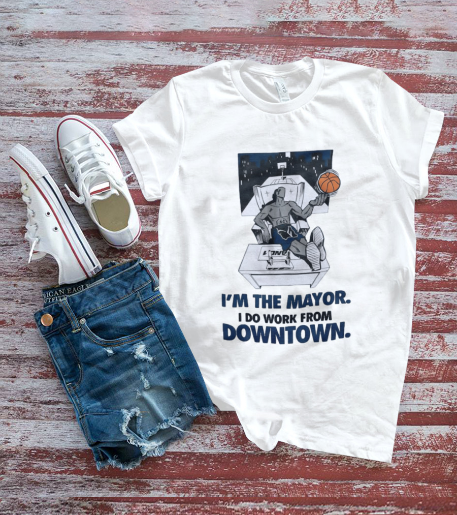 I'm The Mayor I Do Work From Downtown Basketball Office T-Shirt
