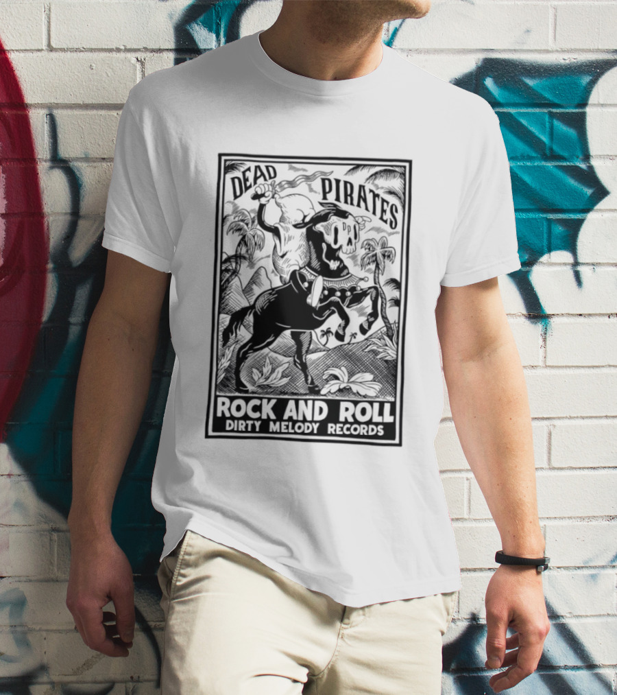 Dead Pirates Rock And Roll Dirty Melody Records Skull Skeleton Music T-Shirt