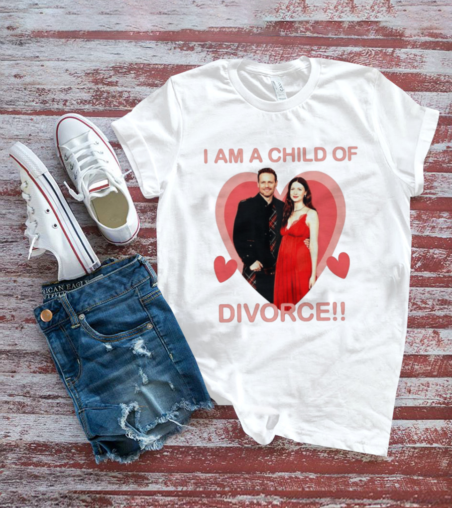 Sam Heughan Caitriona Balfe I Am A Child Of Divorce Hearts T-Shirt