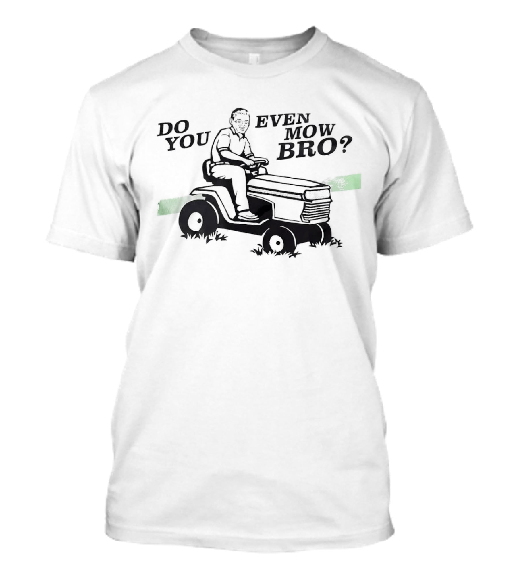 Lawn Mower Do You Even Mow Bro Riding Grass Cutter Humor T-Shirt