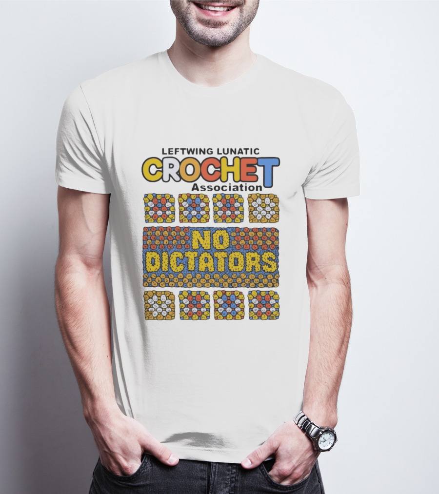 Leftwing Lunatic Crochet Association No Dictators Colorful Yarn Art Blocks T-Shirt